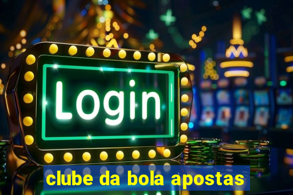 clube da bola apostas